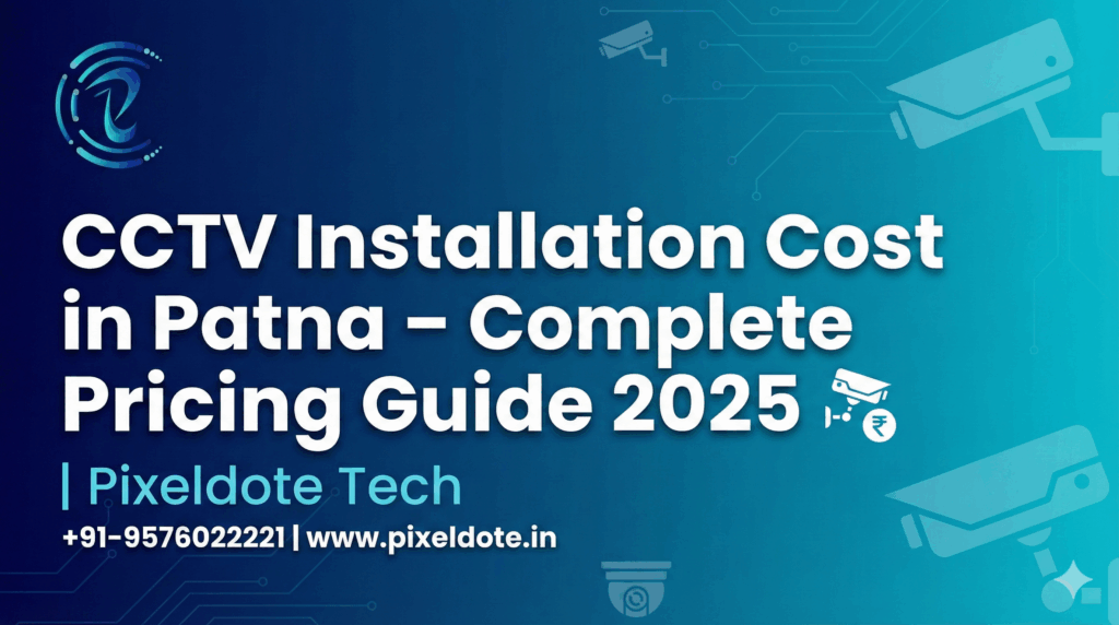 CCTV Installation Cost in Patna